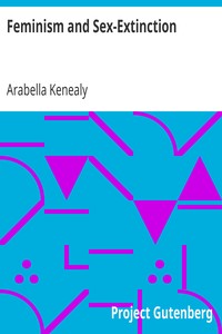 Feminism and Sex-Extinction by Arabella Kenealy
