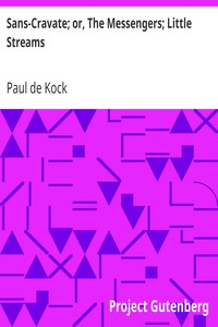 Sans-Cravate; or, The Messengers; Little Streams by Paul de Kock
