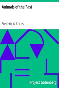 Animals of the Past by Frederic A. (Frederic Augustus) Lucas
