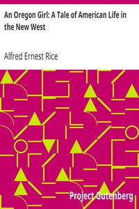 An Oregon Girl: A Tale of American Life in the New West by Alfred Ernest Rice
