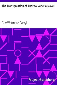 The Transgression of Andrew Vane: A Novel by Guy Wetmore Carryl