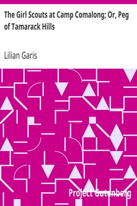 The Girl Scouts at Camp Comalong; Or, Peg of Tamarack Hills by Lilian Garis