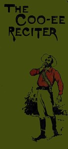 The Coo-ee Reciter: Humorous, Pathetic, Dramatic, Dialect, Recitations & Readings by Various