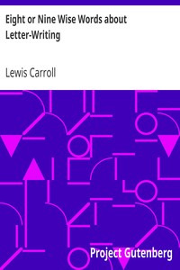 Eight or Nine Wise Words about Letter-Writing by Lewis Carroll