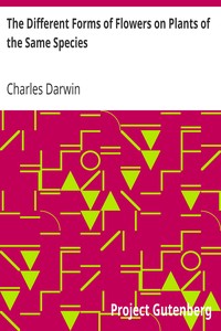 The Different Forms of Flowers on Plants of the Same Species by Charles Darwin