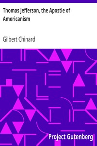 Thomas Jefferson, the Apostle of Americanism by Gilbert Chinard