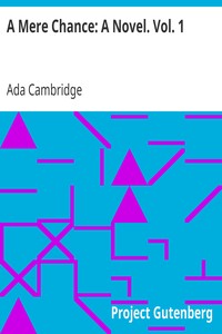 A Mere Chance: A Novel. Vol. 1 by Ada Cambridge