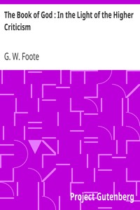 The Book of God : In the Light of the Higher Criticism
With Special Reference to Dean Farrar's New Apology by G. W. (George William) Foote