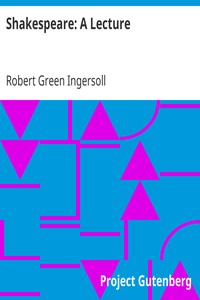 Shakespeare: A Lecture by Robert Green Ingersoll