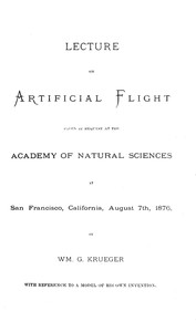 Lecture on Artificial Flight
Given by request at the Academy of Natural Sciences by William G. Krueger