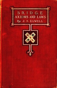 Bridge Axioms and Laws by J. B. (Joseph Bowne) Elwell