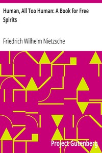 Human, All Too Human: A Book for Free Spirits by Friedrich Wilhelm Nietzsche