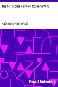 The Girl Scouts Rally; or, Rosanna Wins by Katherine Keene Galt