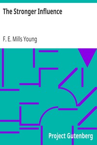 The Stronger Influence by F. E. Mills (Florence Ethel Mills) Young