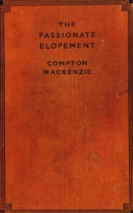The Passionate Elopement by Compton MacKenzie