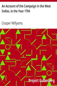 An Account of the Campaign in the West Indies, in the Year 1794
Under the Command of their Excellencies Lieutenant General Sir Charles Grey, K.B., and Vice Admiral Sir John Jervis, K.B. by Cooper Willyams