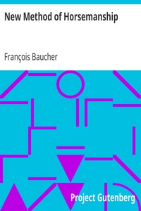 New Method of Horsemanship
Including the Breaking and Training of Horses, with Instructions for Obtaining a Good Seat. by François Baucher