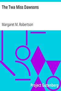 The Twa Miss Dawsons by Margaret M. (Margaret Murray) Robertson