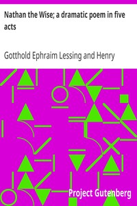 Nathan the Wise; a dramatic poem in five acts by Gotthold Ephraim Lessing