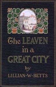 The leaven in a great city by Lillian William Betts