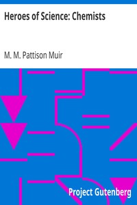 Heroes of Science: Chemists by M. M. Pattison (Matthew Moncrieff Pattison) Muir