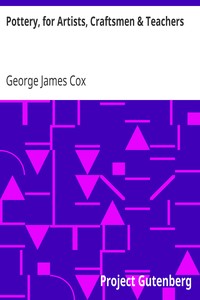 Pottery, for Artists, Craftsmen & Teachers by George James Cox