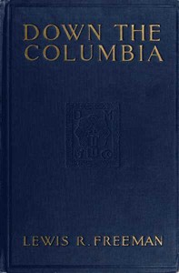 Down the Columbia by Lewis R. (Lewis Ransome) Freeman