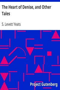 The Heart of Denise, and Other Tales by S. (Sidney) Levett Yeats