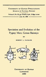 Speciation and Evolution of the Pygmy Mice, Genus Baiomys by Robert L. (Robert Lewis) Packard
