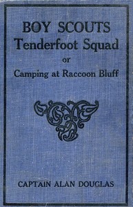 Boy Scouts: Tenderfoot Squad; or, Camping at Raccoon Lodge by Alan Douglas
