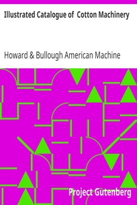 Illustrated Catalogue of  Cotton Machinery by Howard & Bullough American Machine Company