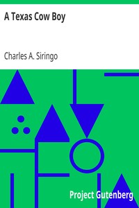 A Texas Cow Boy
or, fifteen years on the hurricane deck of a Spanish pony, taken from real life by Charles A. Siringo