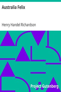 Australia Felix by Henry Handel Richardson