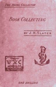 Book Collecting: A Guide for Amateurs by J. Herbert (John Herbert) Slater