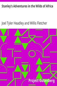Stanley's Adventures in the Wilds of Africa
A Graphic Account of the Several Expeditions of Henry M. Stanley into the Heart of the Dark Continent by Joel Tyler Headley