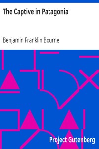 The Captive in Patagonia by Benjamin Franklin Bourne