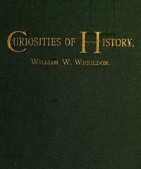 Curiosities of History: Boston, September Seventeenth, 1630-1880 by William W. (William Willder) Wheildon