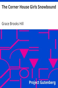 The Corner House Girls Snowbound
How They Went Away, What They Discovered, and How It Ended by Grace Brooks Hill