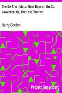 The Six River Motor Boat Boys on the St. Lawrence; Or, The Lost Channel by Harry Gordon