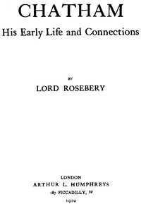 Lord Chatham, His Early Life and Connections by Archibald Philip Primrose Rosebery