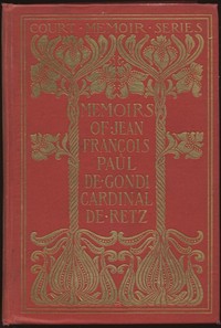 Memoirs of Jean François Paul de Gondi, Cardinal de Retz — Complete by Jean François Paul de Gondi de Retz