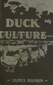Natural and Artificial Duck Culture by James Rankin