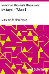 Memoirs of Madame la Marquise de Montespan — Volume 5 by Madame de Montespan