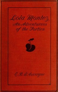 Lola Montez: An Adventuress of the 'Forties by Edmund B. (Edmund Basil) D'Auvergne
