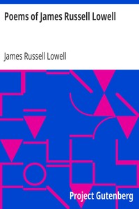 Poems of James Russell Lowell
With biographical sketch by Nathan Haskell Dole by James Russell Lowell