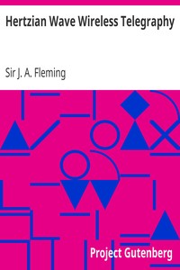 Hertzian Wave Wireless Telegraphy by J. A. (John Ambrose) Fleming