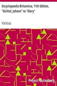 Encyclopaedia Britannica, 11th Edition, "Gichtel, Johann" to "Glory"
Volume 12, Slice 1 by Various