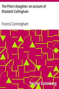 The Pilot's Daughter: an account of Elizabeth Cullingham by Francis Cunningham