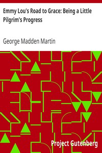 Emmy Lou's Road to Grace: Being a Little Pilgrim's Progress by George Madden Martin