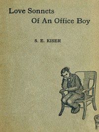 Love Sonnets of an Office Boy by Samuel E. (Samuel Ellsworth) Kiser